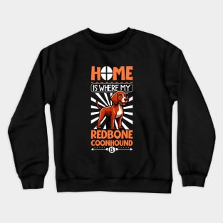 Home is with my Redbone Coonhound Crewneck Sweatshirt